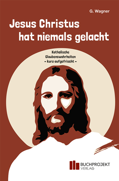 Cover: 9783947984244 | Jesus Christus hat niemals gelacht | G. Wagner | Taschenbuch | Deutsch