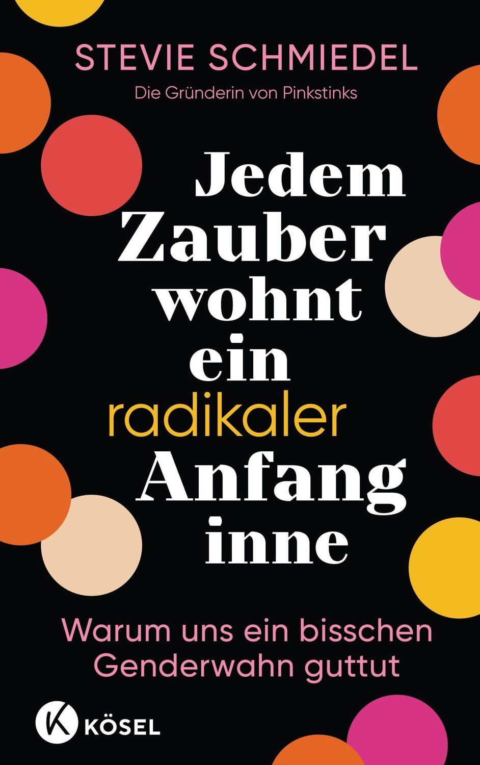 Cover: 9783466373024 | Jedem Zauber wohnt ein radikaler Anfang inne | Stevie Schmiedel | Buch