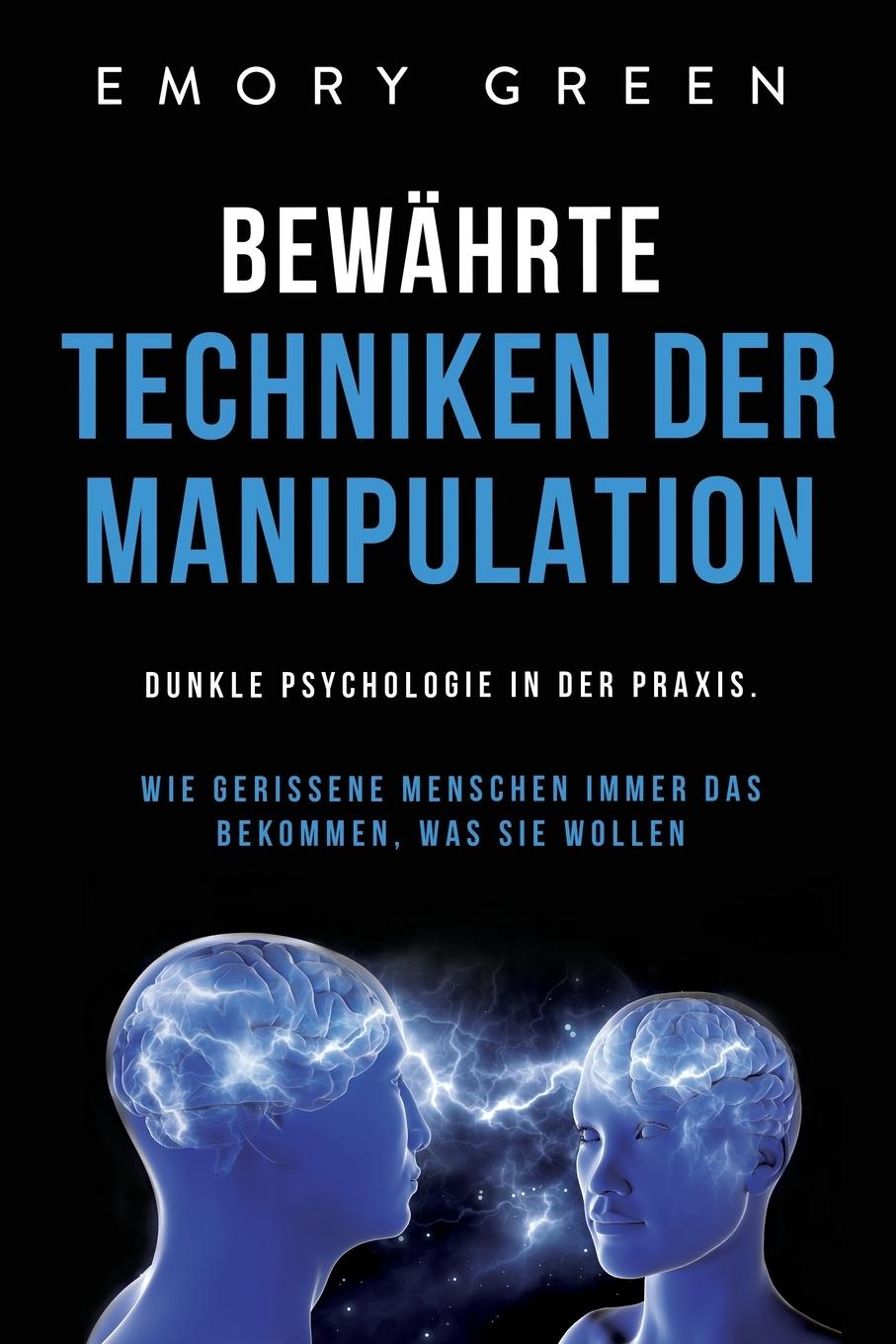 Cover: 9781647801939 | Bewährte Techniken der Manipulation | Emory Green | Taschenbuch | 2020