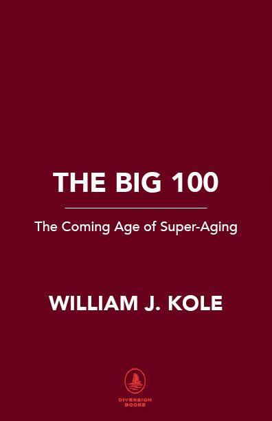 Cover: 9781635768565 | The Big 100 | The New World of Super-Aging | William J Kole | Buch