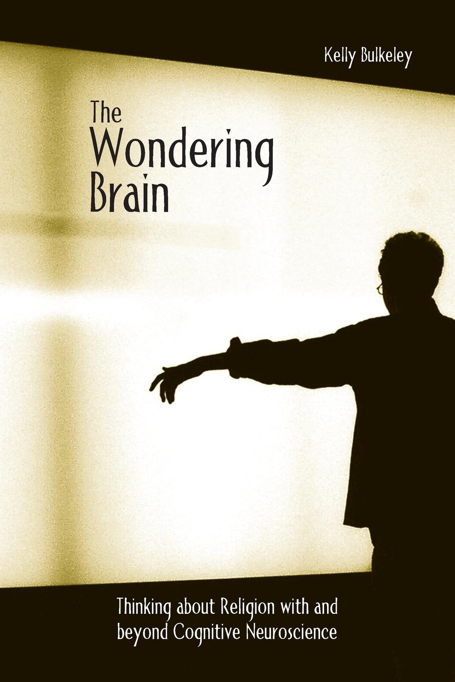 Cover: 9780415938419 | The Wondering Brain | Kelly Bulkeley | Taschenbuch | Paperback | 2004