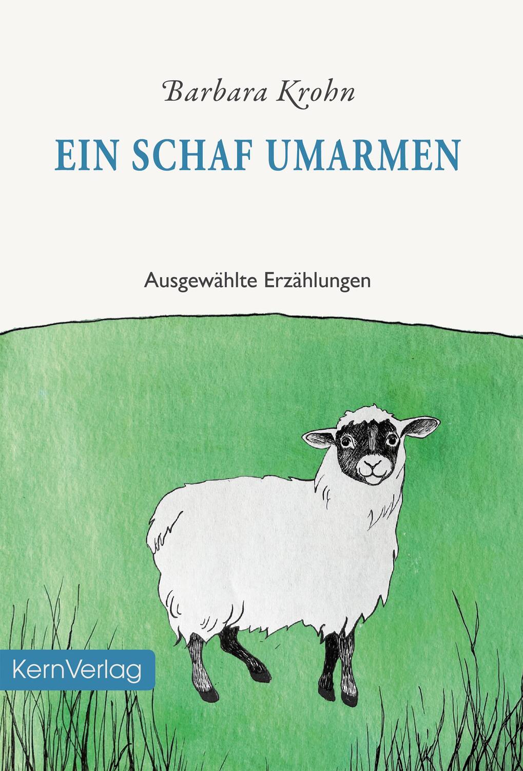 Cover: 9783934983618 | Ein Schaf umarmen | Ausgewählte Erzählungen | Barbara Krohn | Buch