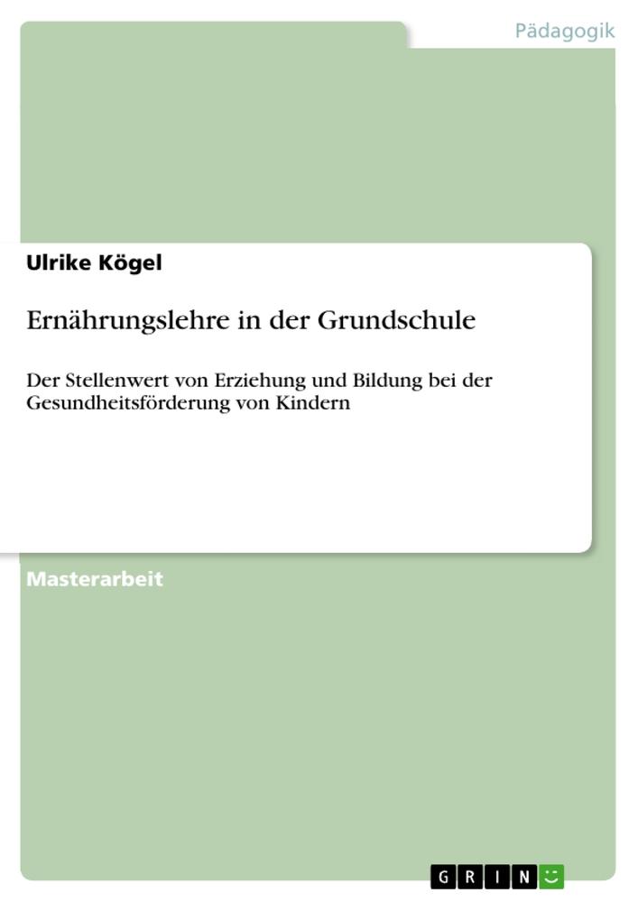 Cover: 9783656662952 | Ernährungslehre in der Grundschule | Ulrike Kögel | Taschenbuch | 2014