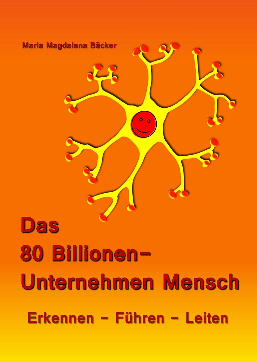 Cover: 9783734548444 | Das 80 Billionen-Unternehmen Mensch | Erkennen - Führen - Leiten