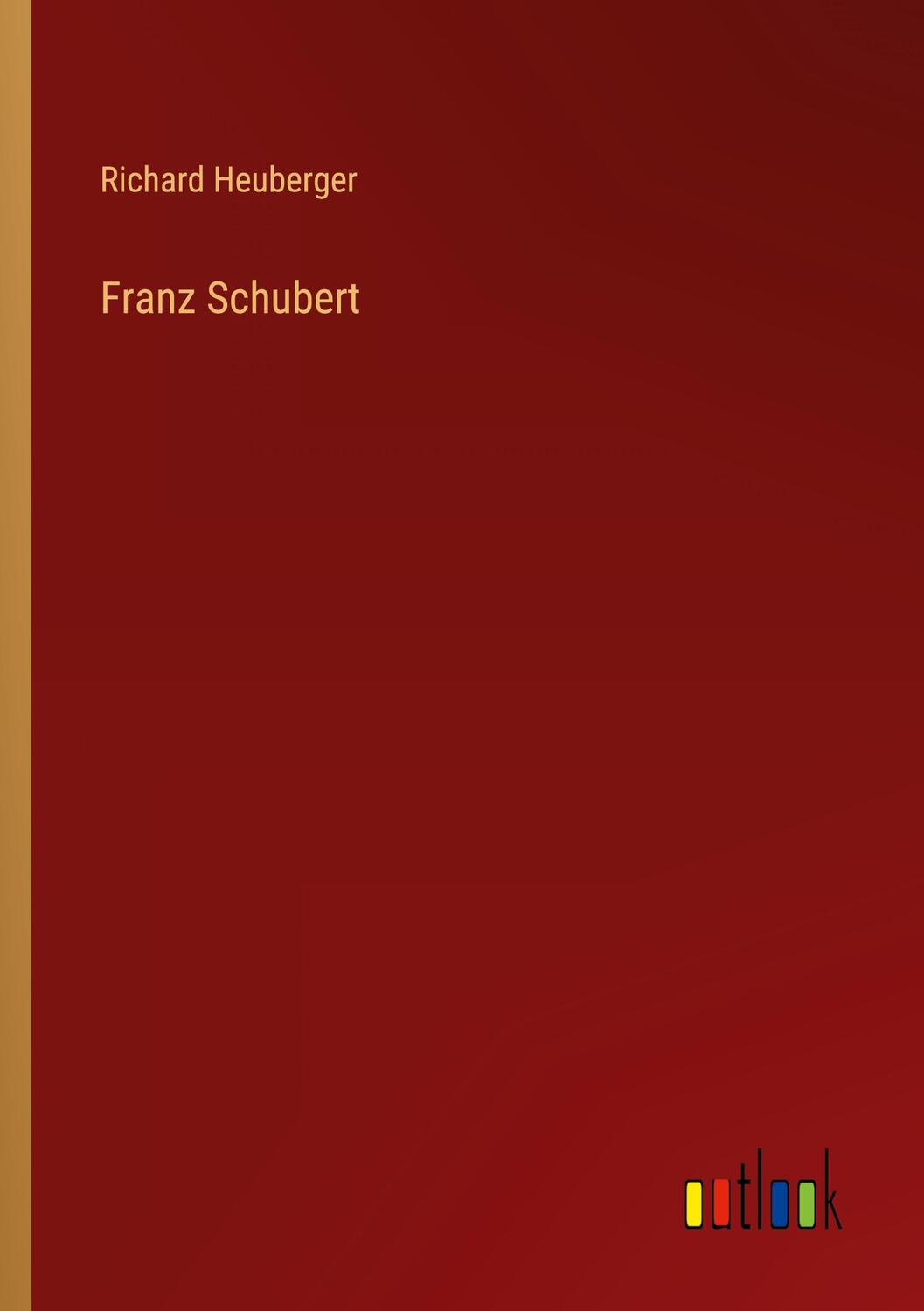 Cover: 9783368251208 | Franz Schubert | Richard Heuberger | Taschenbuch | Paperback | 132 S.