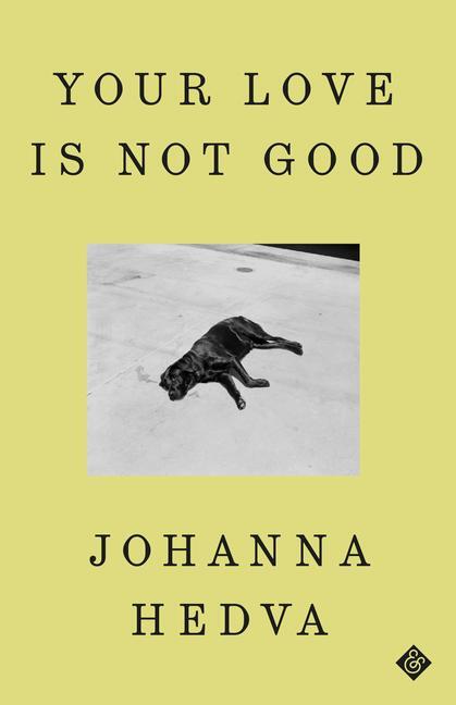 Cover: 9781913505660 | Your Love Is Not Good | Johanna Hedva | Buch | 324 S. | Englisch