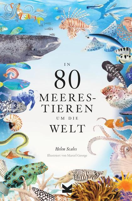 Cover: 9783962442897 | In 80 Meerestieren um die Welt | Helen Scales | Buch | 216 S. | 2023