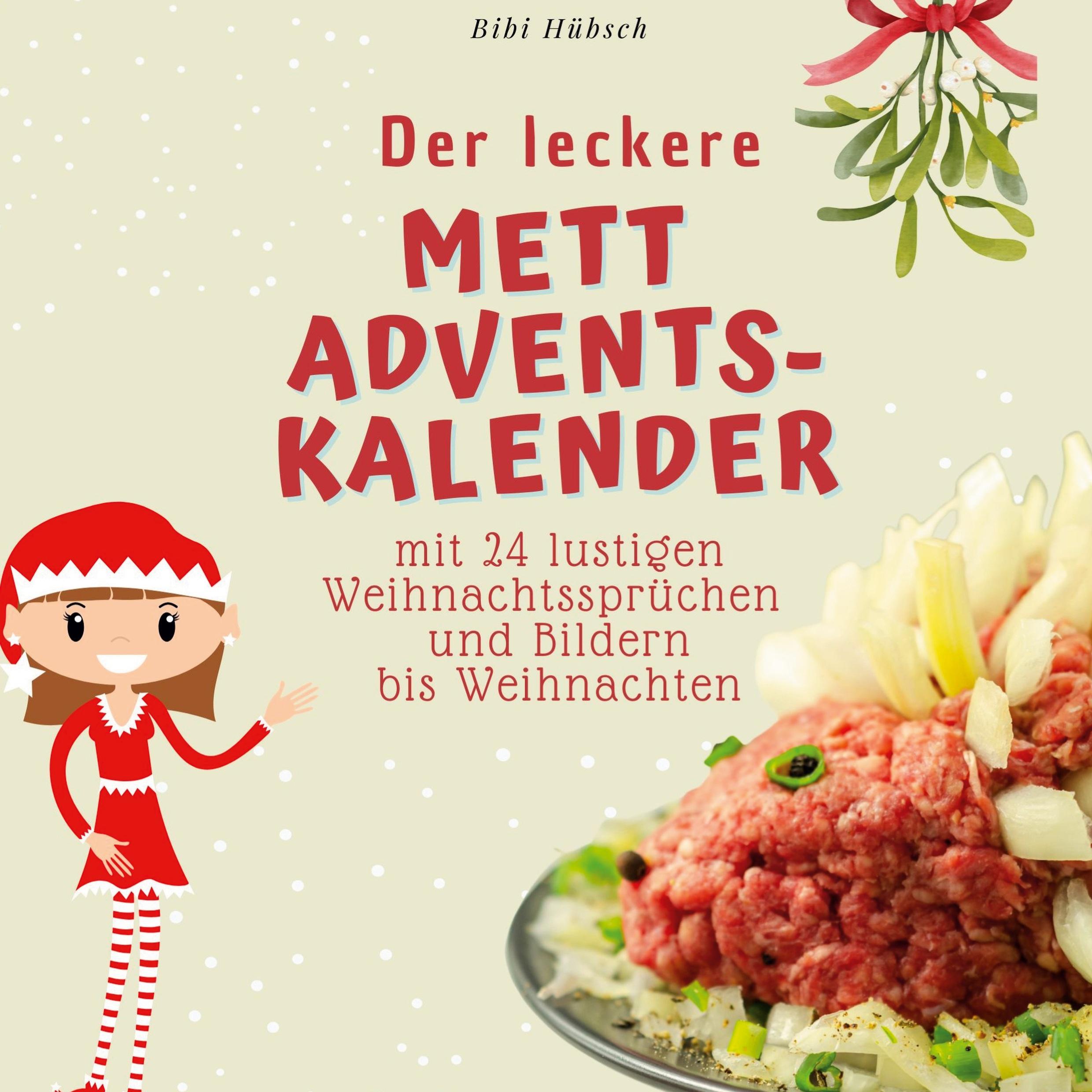 Cover: 9783750526099 | Der leckere Mett-Adventskalender | Bibi Hübsch | Taschenbuch | 100 S.