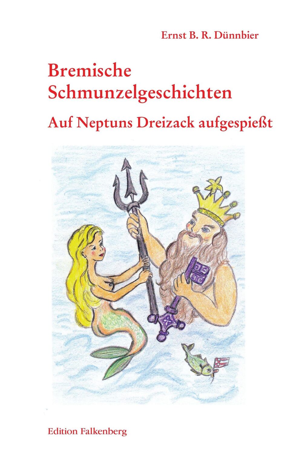 Cover: 9783954940608 | Auf Neptuns Dreizack aufgespießt | Ernst B. R. Dünnbier | Taschenbuch