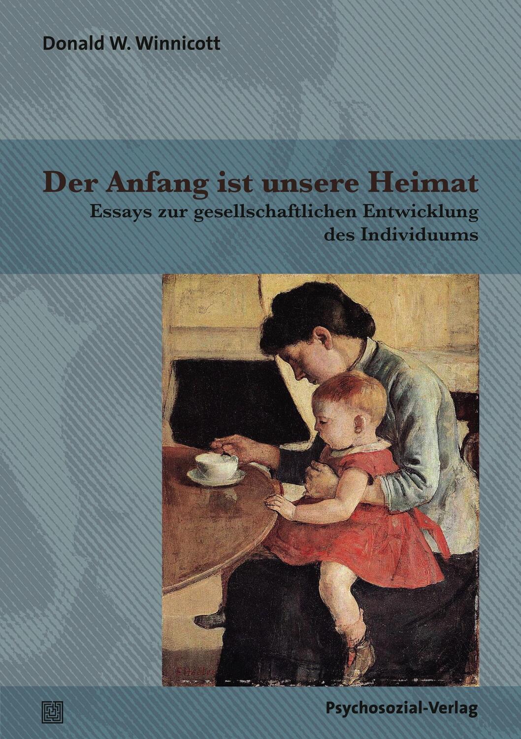 Cover: 9783837929058 | Der Anfang ist unsere Heimat | Donald W. Winnicott | Taschenbuch