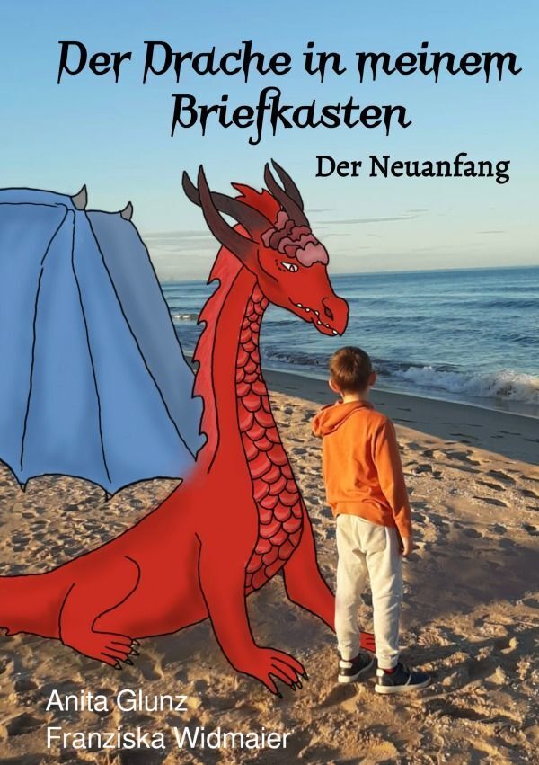 Cover: 9783758491467 | Der Drache in meinem Briefkasten | Der Neuanfang. DE | Anita Glunz