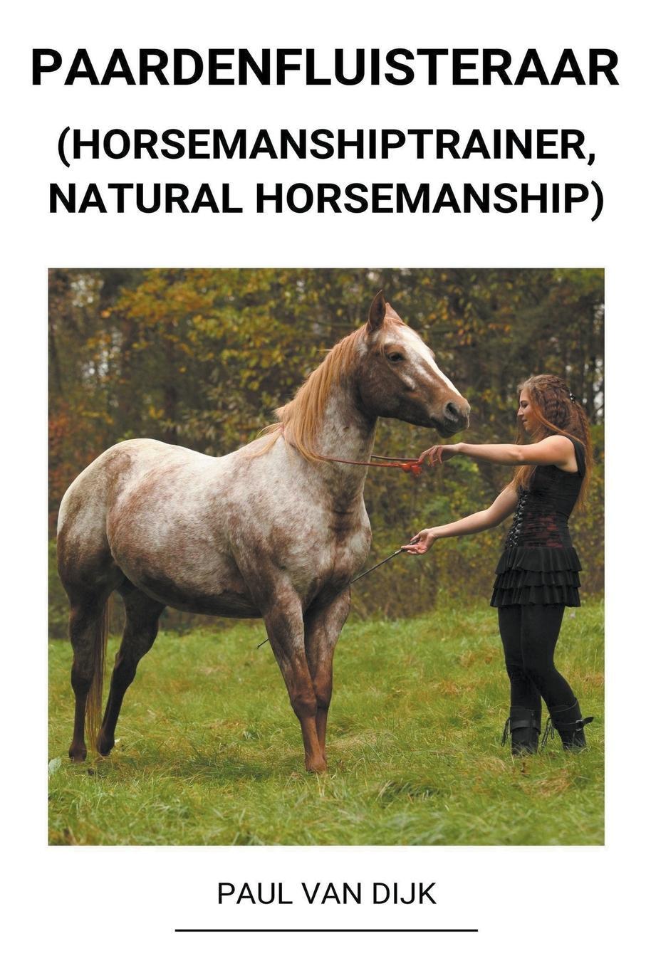 Cover: 9798201341923 | Paardenfluisteraar (Horsemanshiptrainer, Natural Horsemanship) | Dijk