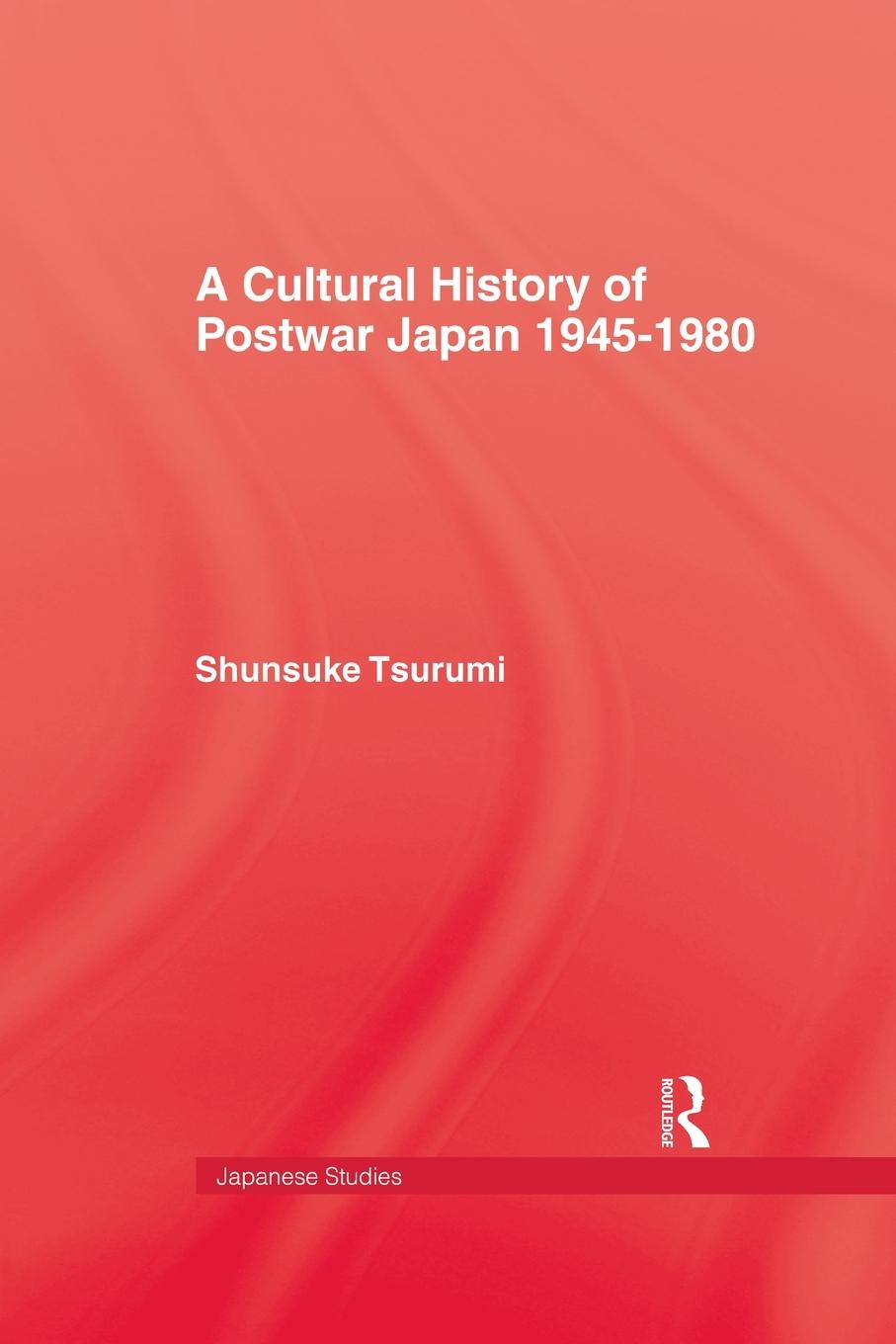 Cover: 9781138967083 | A Cultural History of Postwar Japan 1945-1980 | Shunsuke Tsurumi