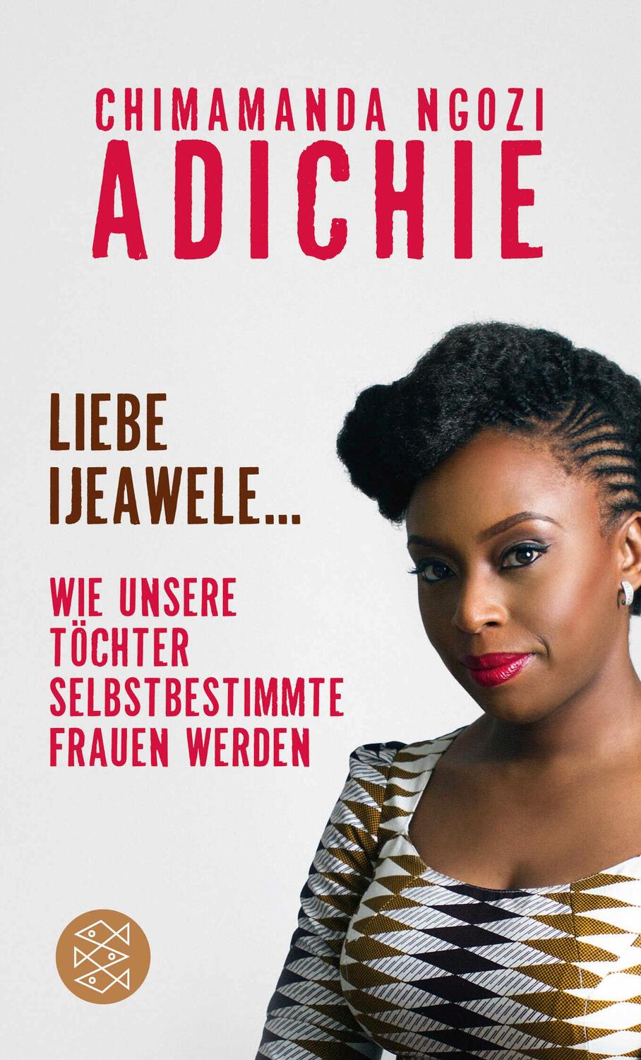 Cover: 9783596299683 | Liebe Ijeawele | Wie unsere Töchter selbstbestimmte Frauen werden