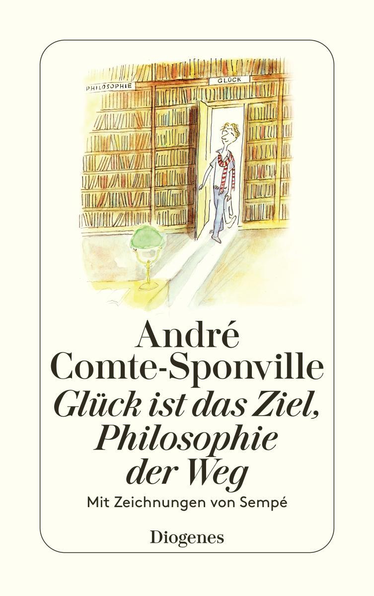 Cover: 9783257241914 | Glück ist das Ziel, Philosophie der Weg | Mit Zeichnungen von Sempé