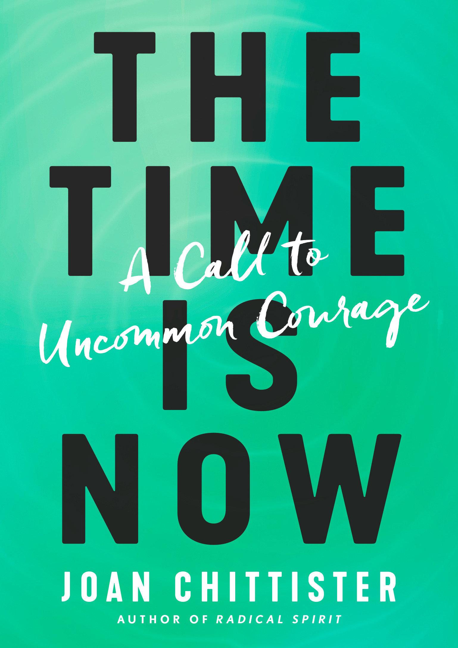 Cover: 9781984823410 | The Time Is Now | A Call to Uncommon Courage | Joan Chittister | Buch