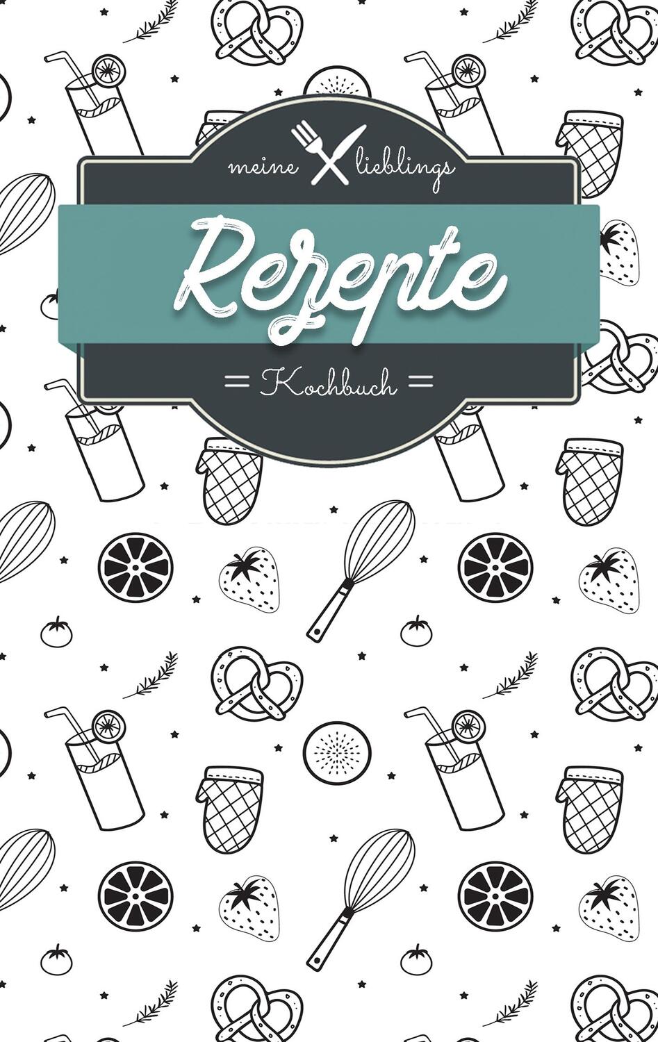 Cover: 9783748108962 | Meine Lieblings Rezepte - Kochbuch zum Selberschreiben und selbst...