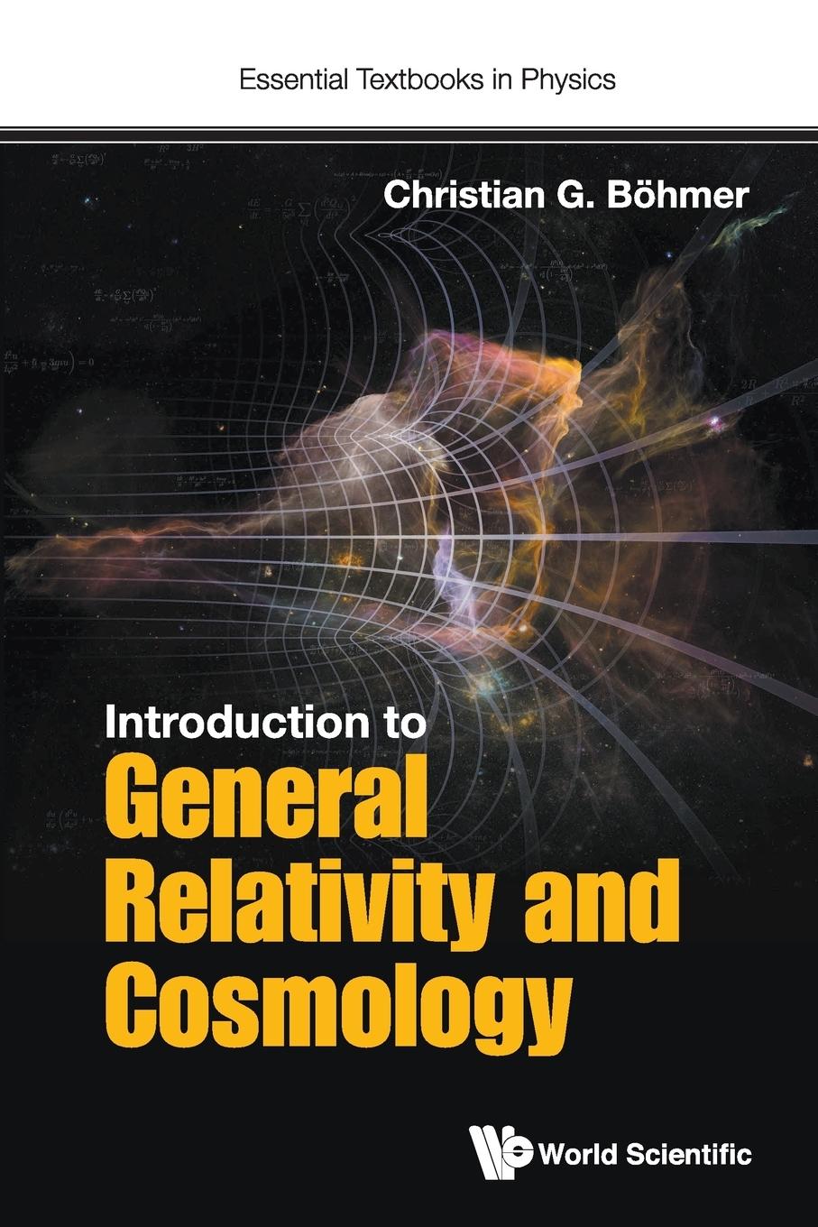 Cover: 9781786341181 | INTRODUCTION TO GENERAL RELATIVITY AND COSMOLOGY | Christian G Bohmer