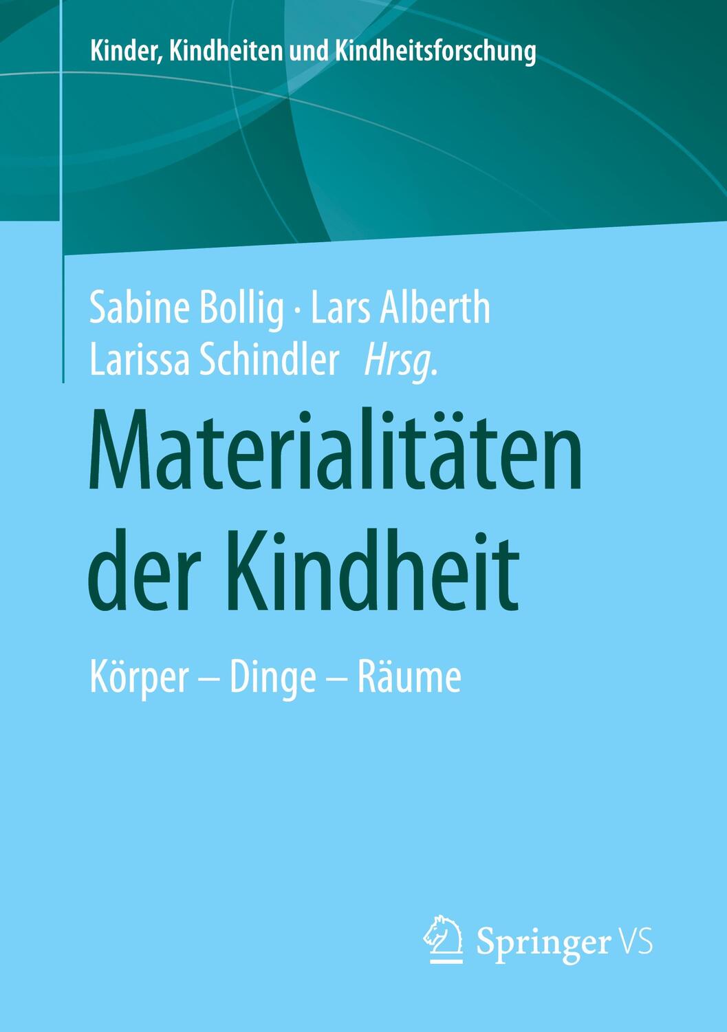 Cover: 9783658255312 | Materialitäten der Kindheit | Körper ¿ Dinge ¿ Räume | Bollig (u. a.)