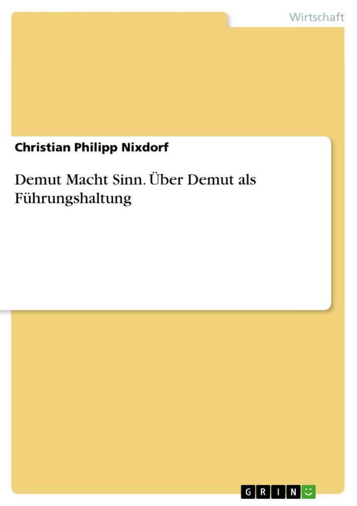 Cover: 9783346169952 | Demut Macht Sinn. Über Demut als Führungshaltung | Nixdorf | Buch