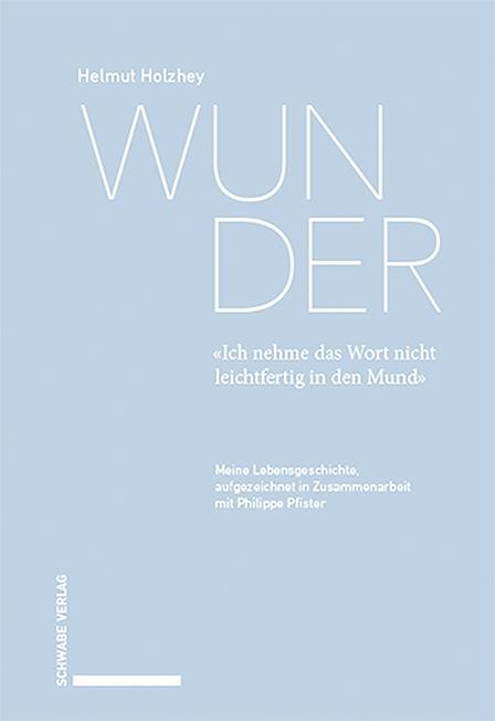 Cover: 9783796548352 | Wunder. «Ich nehme das Wort nicht leichtfertig in den Mund» | Holzhey