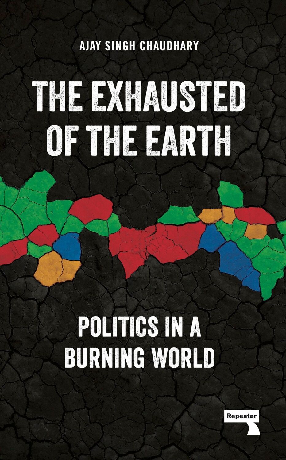 Cover: 9781915672117 | The Exhausted of Earth | Politics in a Burning World | Chaudhary