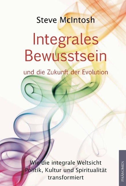 Cover: 9783933321756 | Integrales Bewusstsein und die Zukunft der Evolution | Steve McIntosh