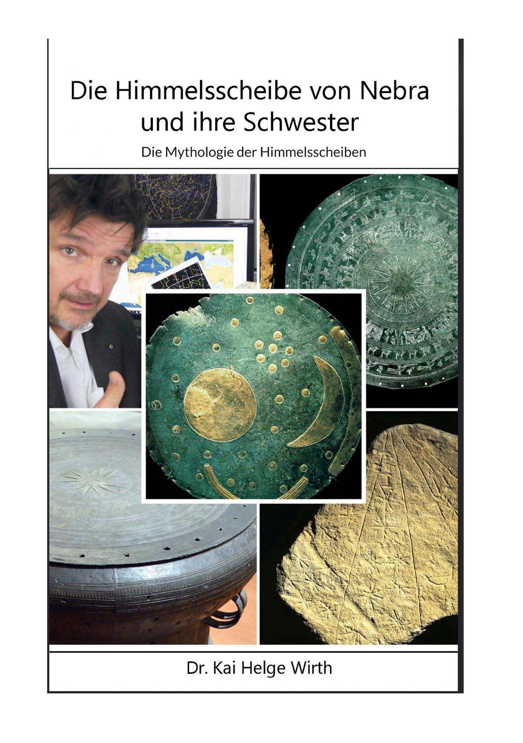 Cover: 9783756217007 | Die Himmelsscheibe von Nebra und ihre Schwester | Kai Helge Wirth