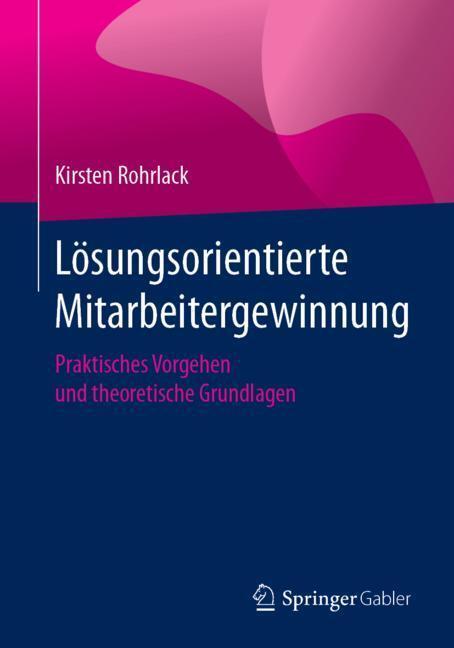 Cover: 9783658240837 | Lösungsorientierte Mitarbeitergewinnung | Kirsten Rohrlack | Buch