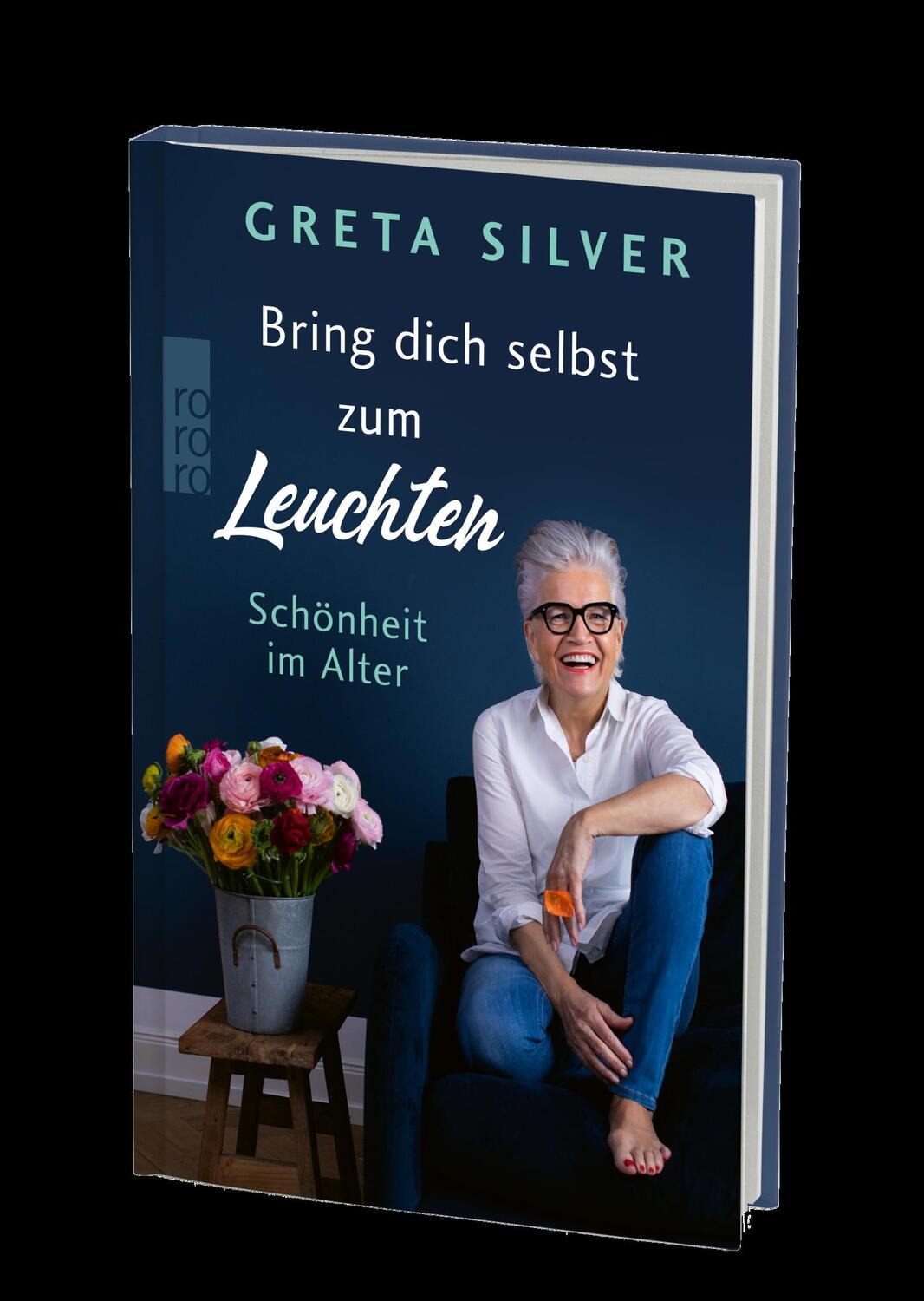 Bild: 9783499008184 | Bring dich selbst zum Leuchten | Schönheit im Alter | Greta Silver