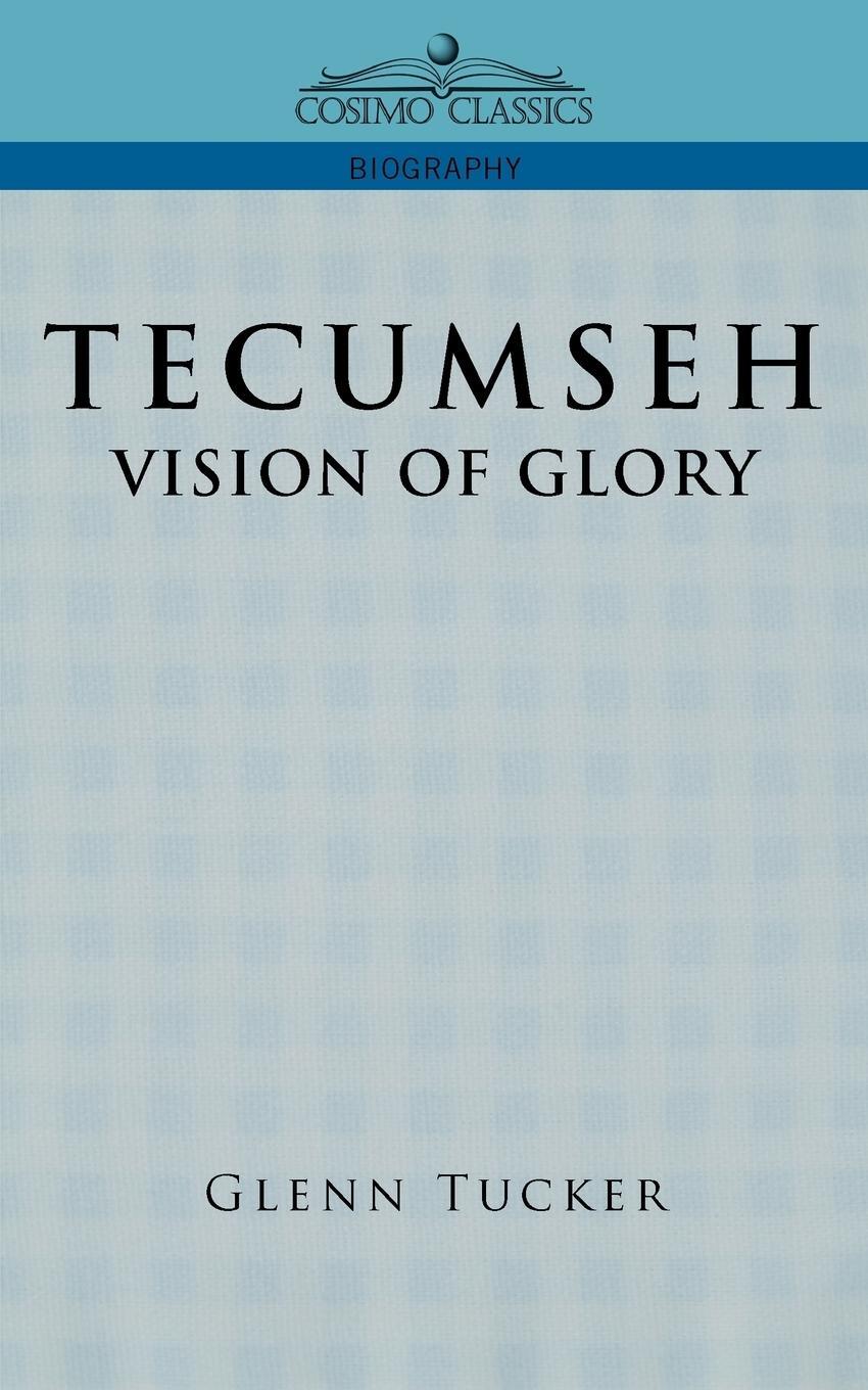 Cover: 9781596052079 | Tecumseh | A Vision of Glory | Glenn Tucker | Taschenbuch | Paperback