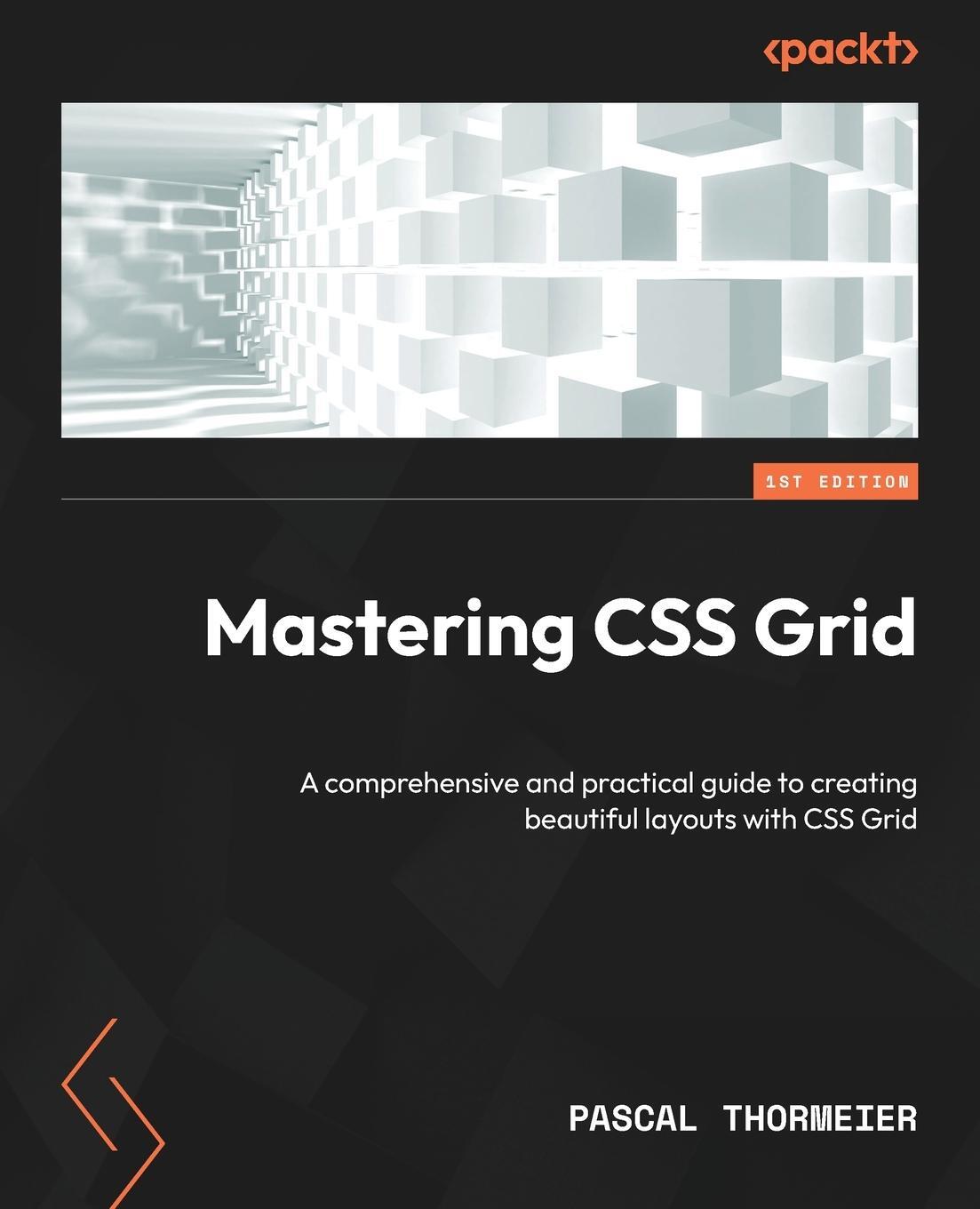 Cover: 9781804614846 | Mastering CSS Grid | Pascal Thormeier | Taschenbuch | Paperback | 2023