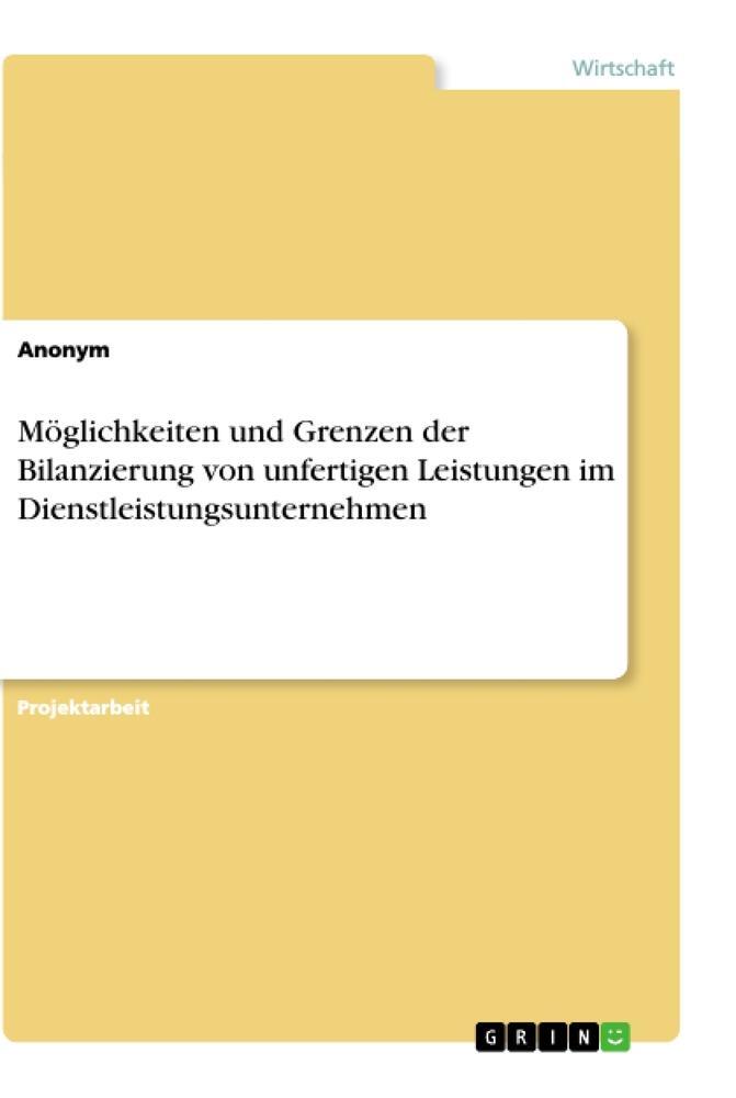 Cover: 9783346154576 | Möglichkeiten und Grenzen der Bilanzierung von unfertigen...