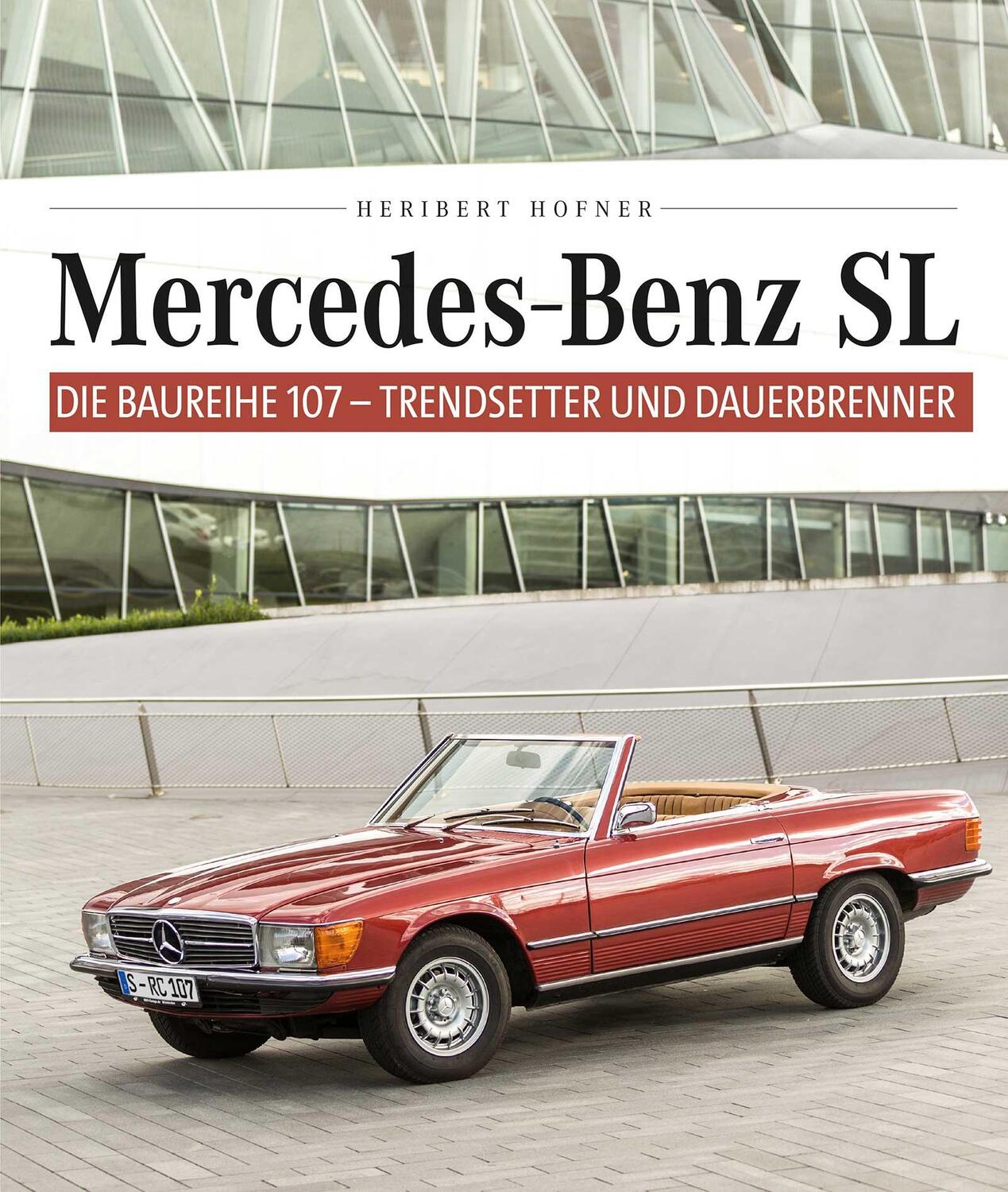 Cover: 9783958434226 | Mercedes Benz SL - Die Baureihe 107 | Trendsetter und Dauerbrenner