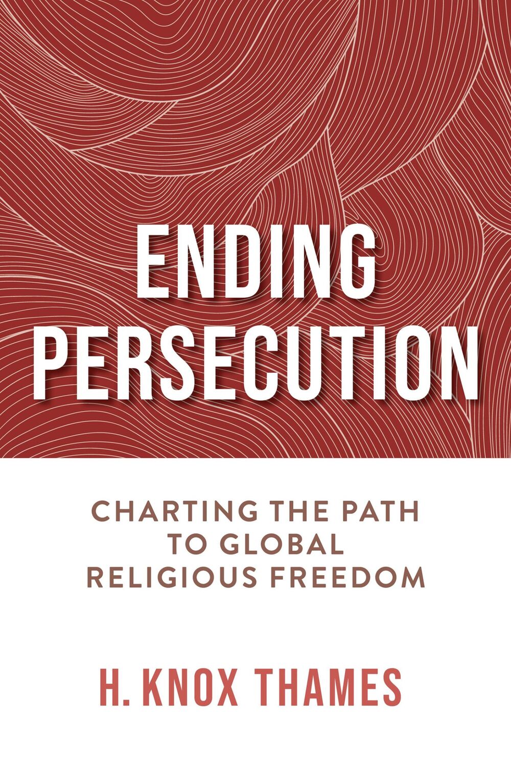 Cover: 9780268208677 | Ending Persecution | Charting the Path to Global Religious Freedom