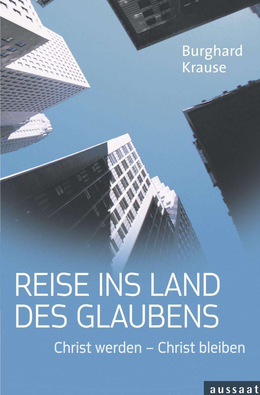 Cover: 9783761551608 | Reise ins Land des Glaubens | Christ werden - Christ bleiben | Krause