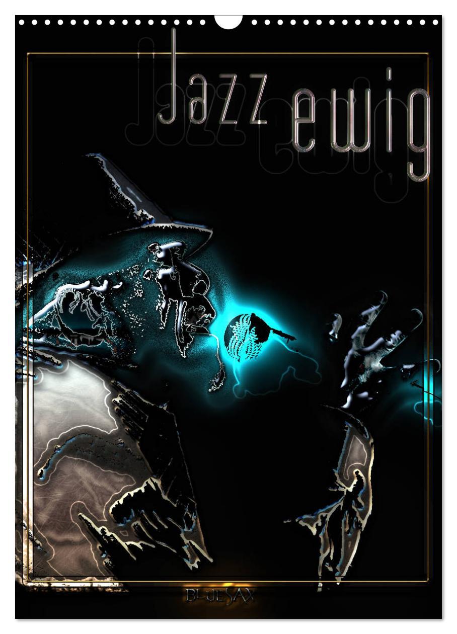 Cover: 9783435993093 | Jazz Ewig (Wandkalender 2025 DIN A3 hoch), CALVENDO Monatskalender