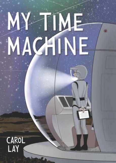 Cover: 9781683969983 | My Time Machine | Carol Lay | Buch | Englisch | 2024