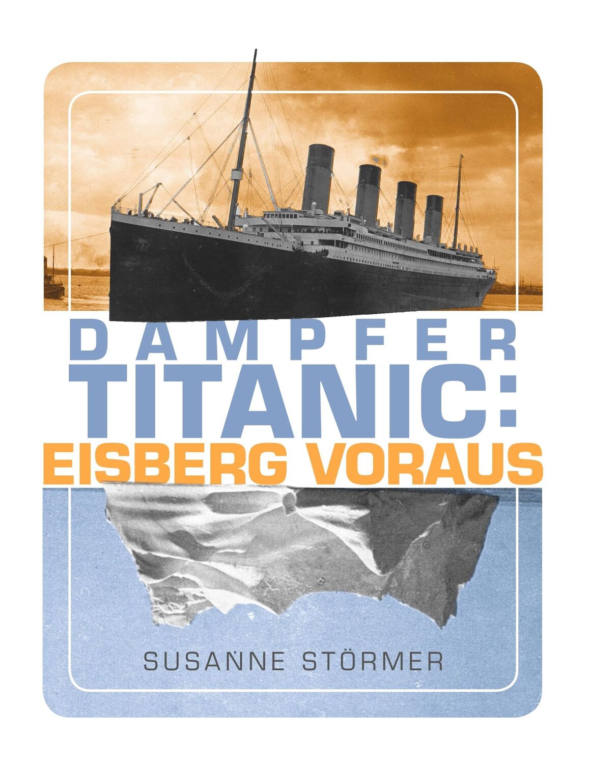 Cover: 9783748100829 | Dampfer Titanic: Eisberg voraus | Susanne Störmer | Taschenbuch | 2019