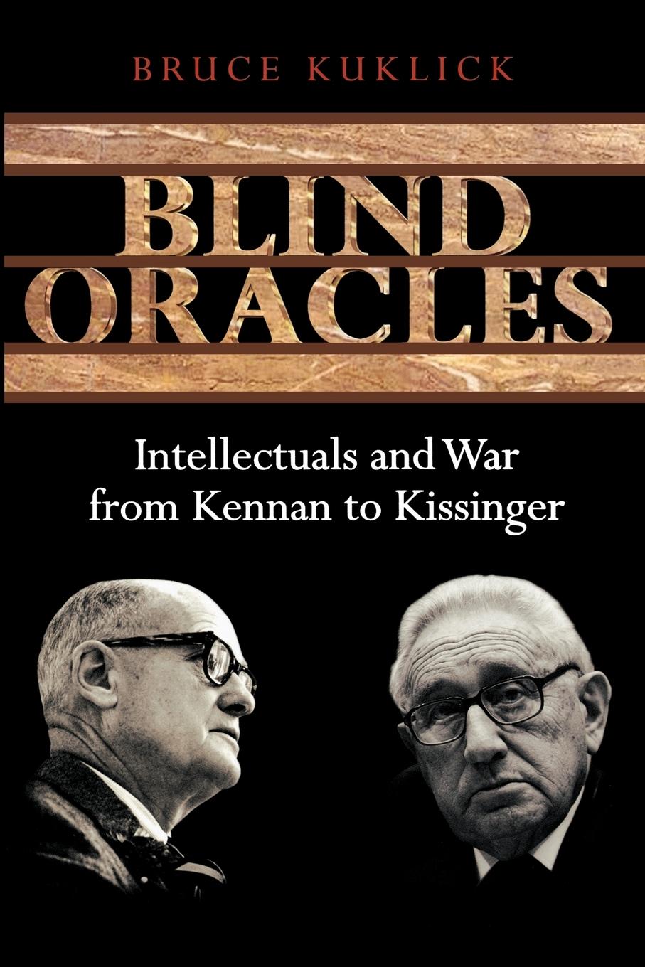 Cover: 9780691133874 | Blind Oracles | Intellectuals and War from Kennan to Kissinger | Buch