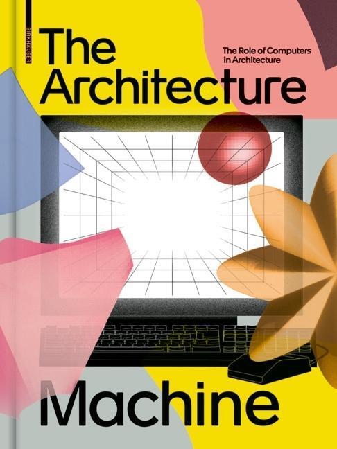 Cover: 9783035621549 | The Architecture Machine | The Role of Computers in Architecture