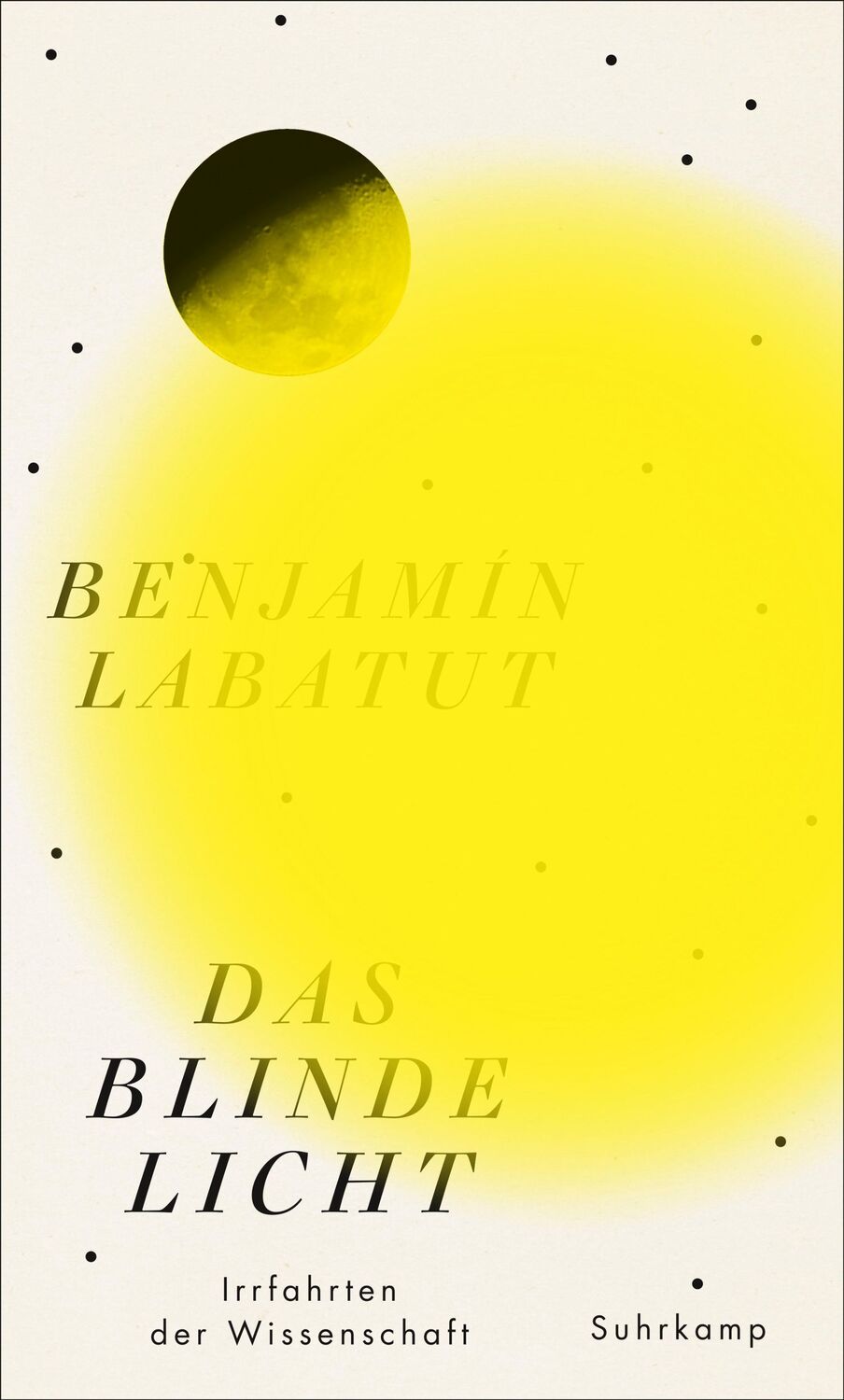 Cover: 9783518429228 | Das blinde Licht | Irrfahrten der Wissenschaft | Benjamín Labatut