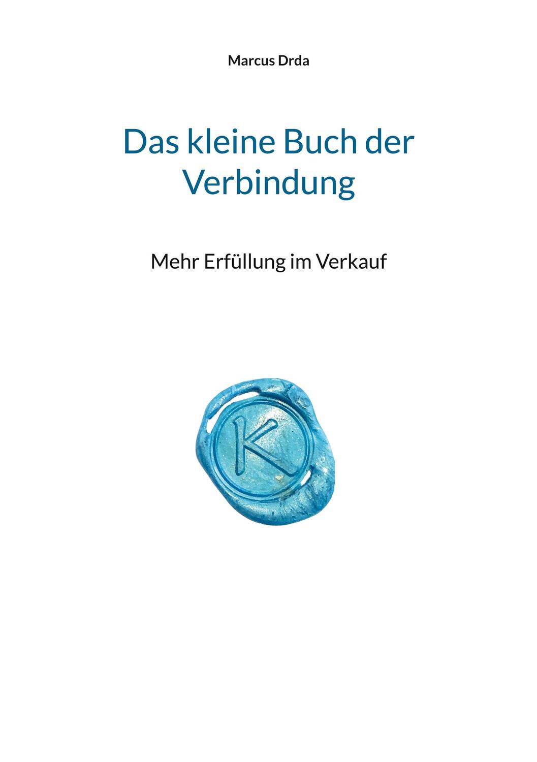 Cover: 9783756217793 | Das kleine Buch der Verbindung | Mehr Erfüllung im Verkauf | Drda