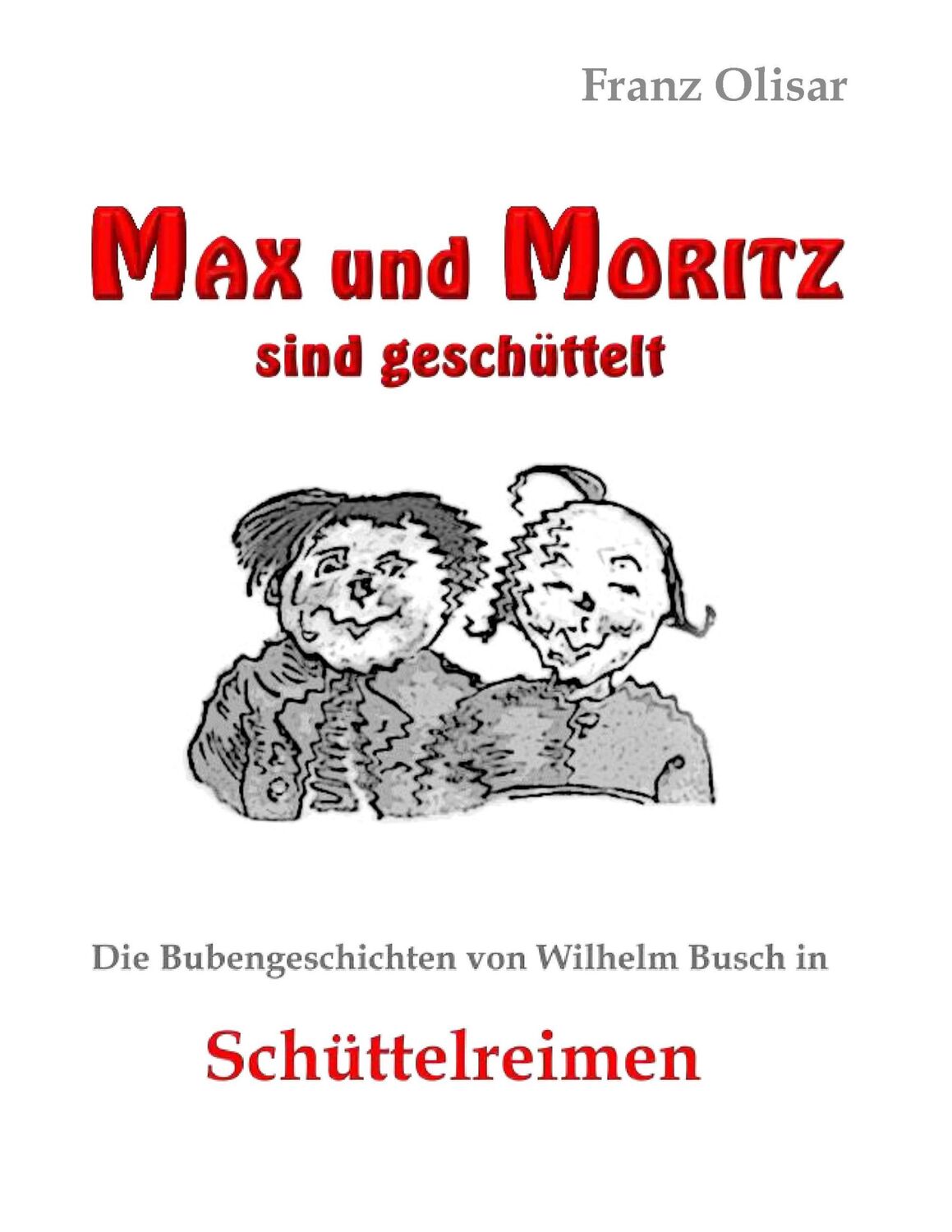 Cover: 9783743124462 | Max und Moritz sind geschüttelt | Franz Olisar | Taschenbuch | 24 S.