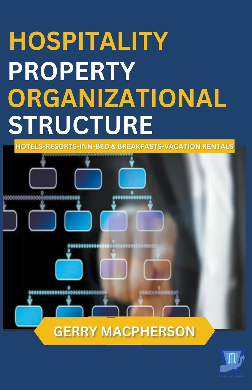 Cover: 9798215309827 | Hospitality Property Organizational Structure | Gerry MacPherson