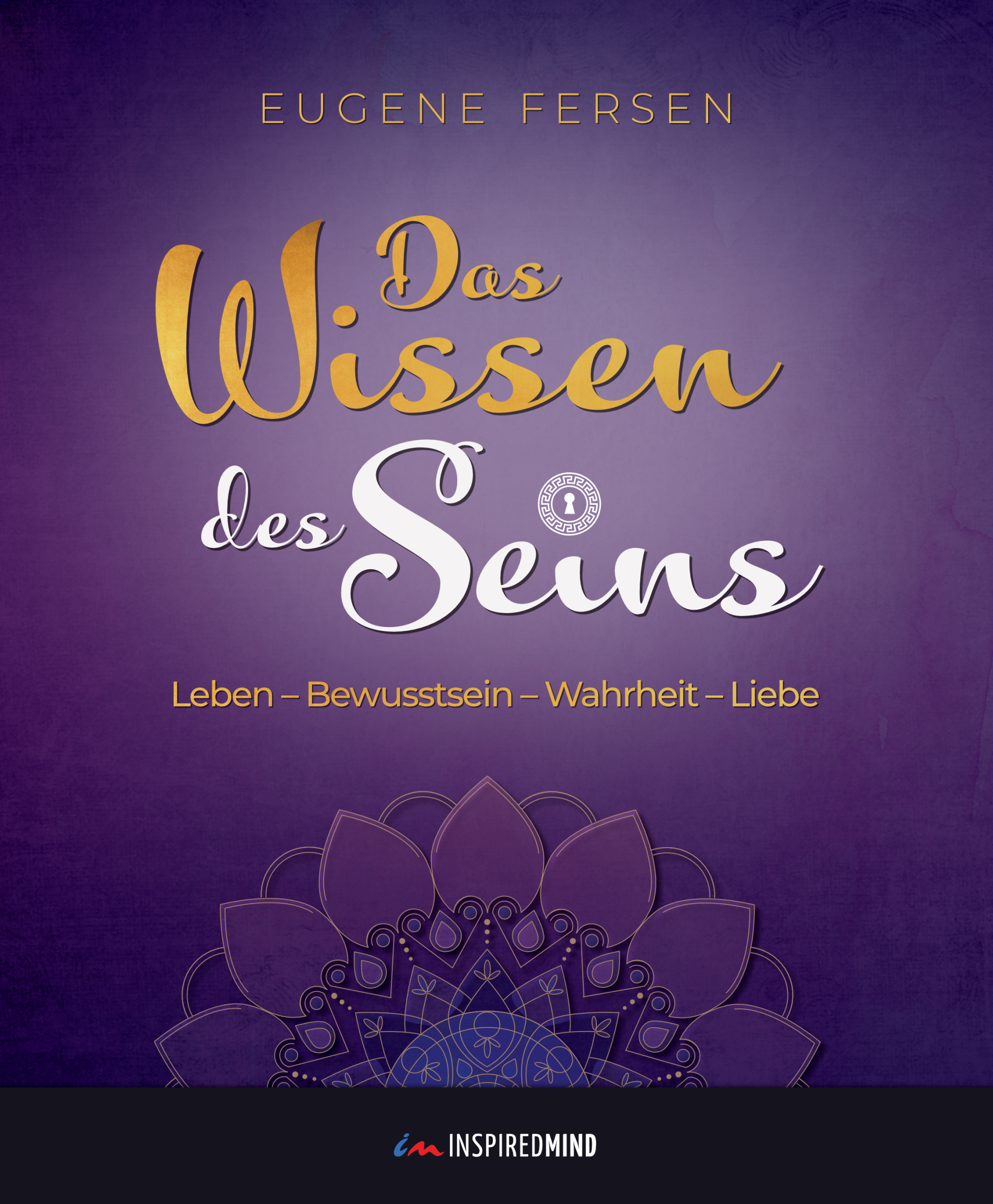 Cover: 9783945688267 | Das Wissen des Seins | Leben - Bewusstsein - Wahrheit - Liebe | Fersen