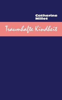 Cover: 9783906910123 | Traumhafte Kindheit | Catherine Millet | Buch | 240 S. | Deutsch