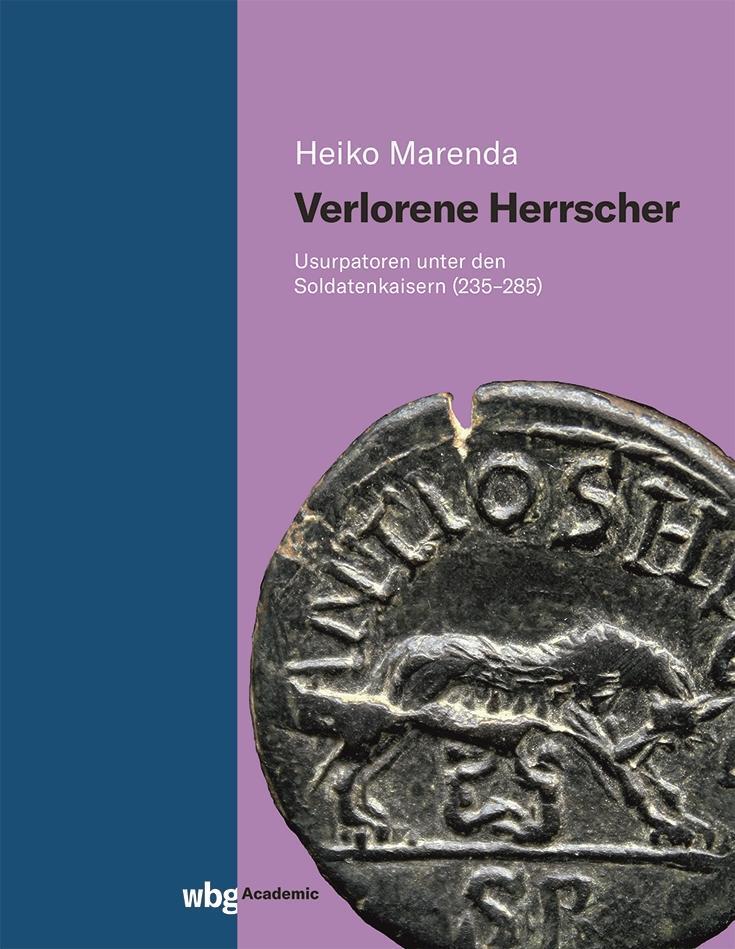 Cover: 9783534407484 | Verlorene Herrscher | Usurpatoren unter den Soldatenkaisern (235-285)