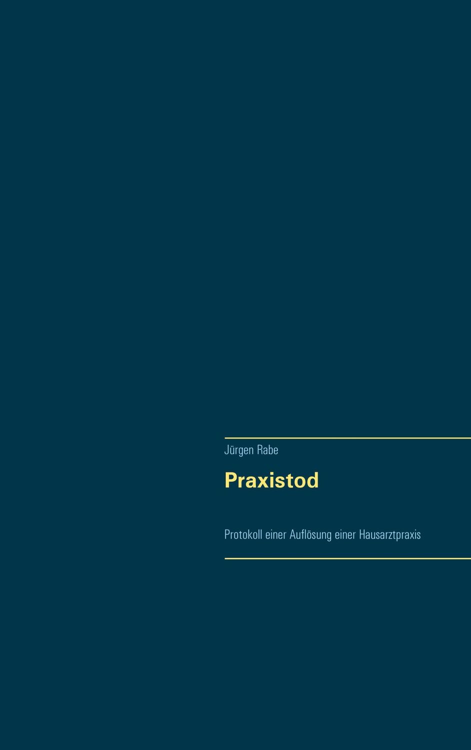 Cover: 9783751994026 | Praxistod | Protokoll einer Auflösung einer Hausarztpraxis | Rabe