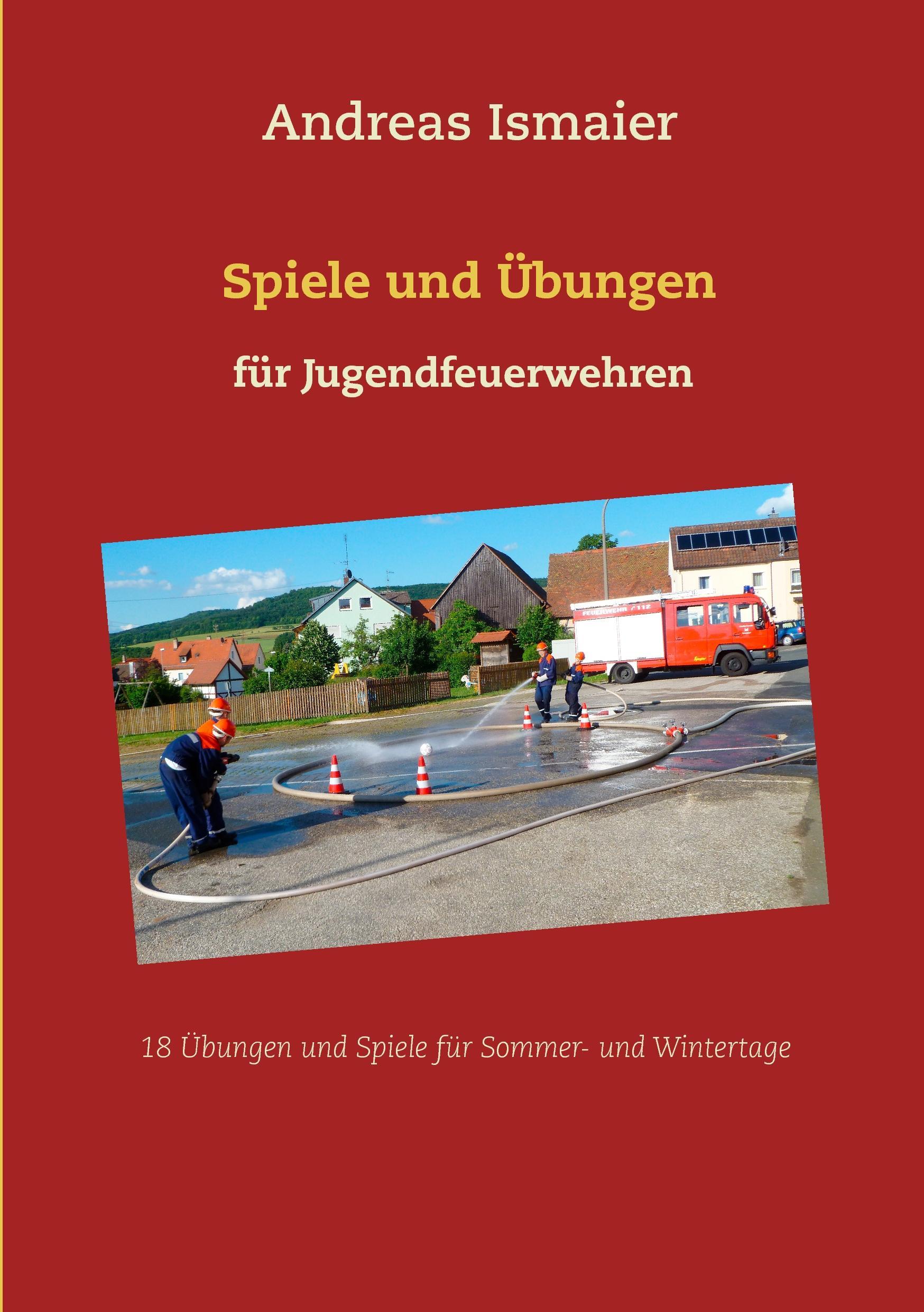 Cover: 9783837086744 | Spiele und Übungen für Jugendfeuerwehren | Andreas Ismaier | Buch